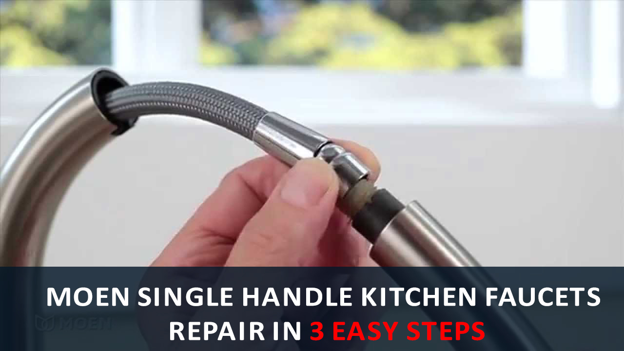 Moen Single Handle Kitchen Faucets Repair In 3 Easy Steps
