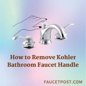 How to Remove Kohler Bathroom Faucet Handle