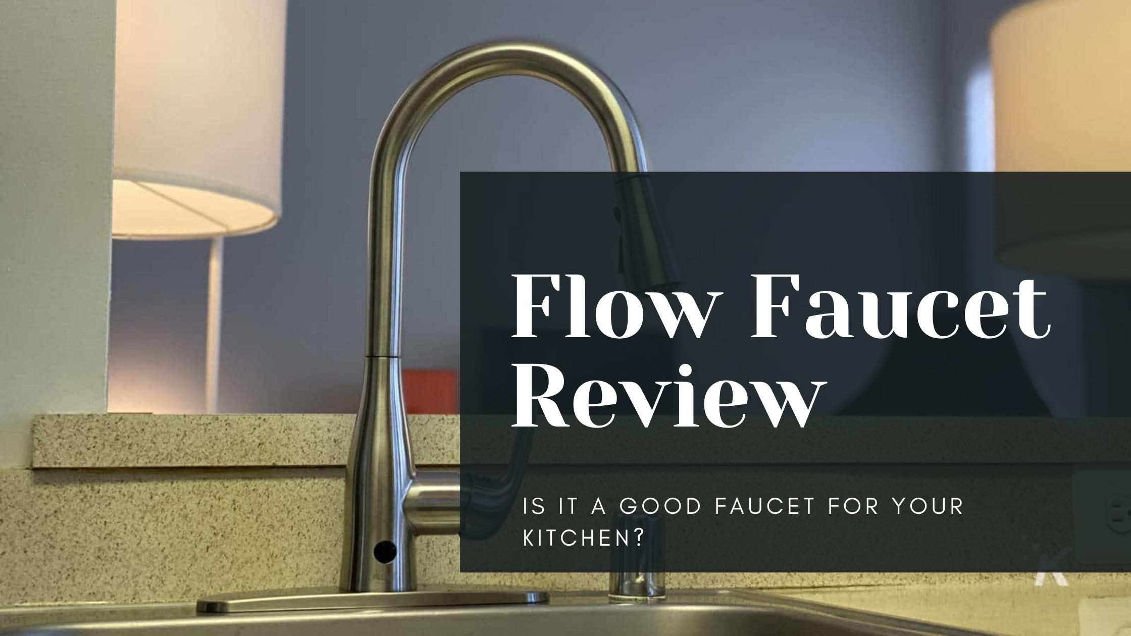 Flow Faucet Review [Is It A Good Faucet For Your Kitchen?]