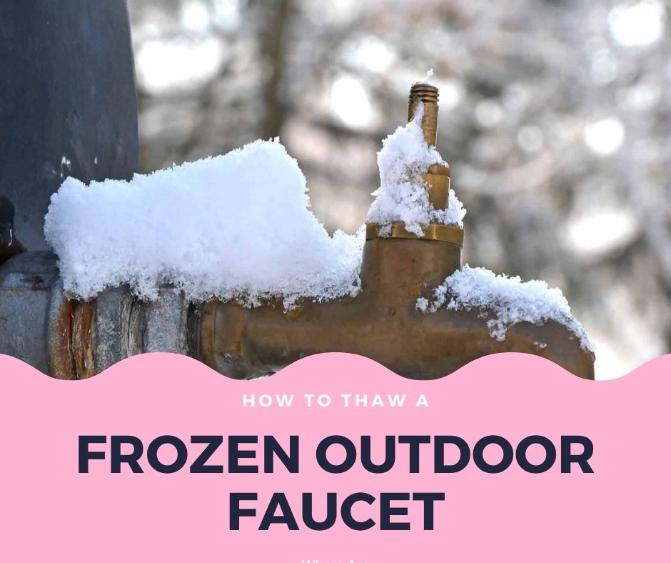 How To Thaw A Frozen Outdoor Faucet