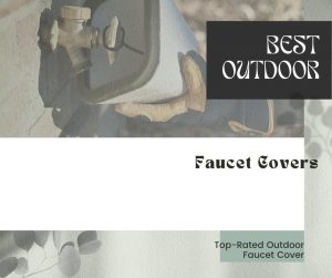 Best Outdoor Faucet Covers