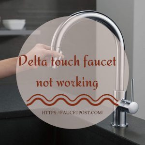 Delta-touch-faucet-not-working