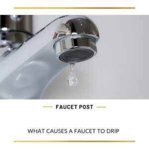 What Causes A Faucet To Drip