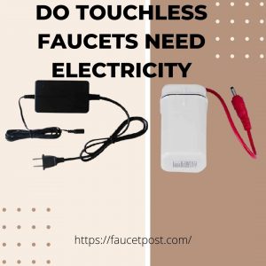 do-touchless-faucets-need-electricity