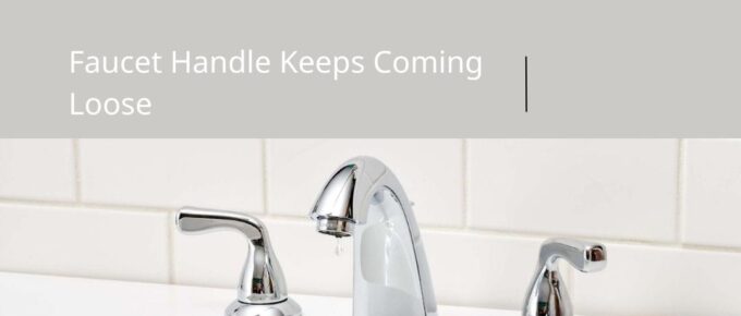 Faucet Handle Keeps Coming Loose